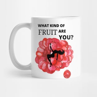 Poledance - What Kind of Fruit Are You? Mug